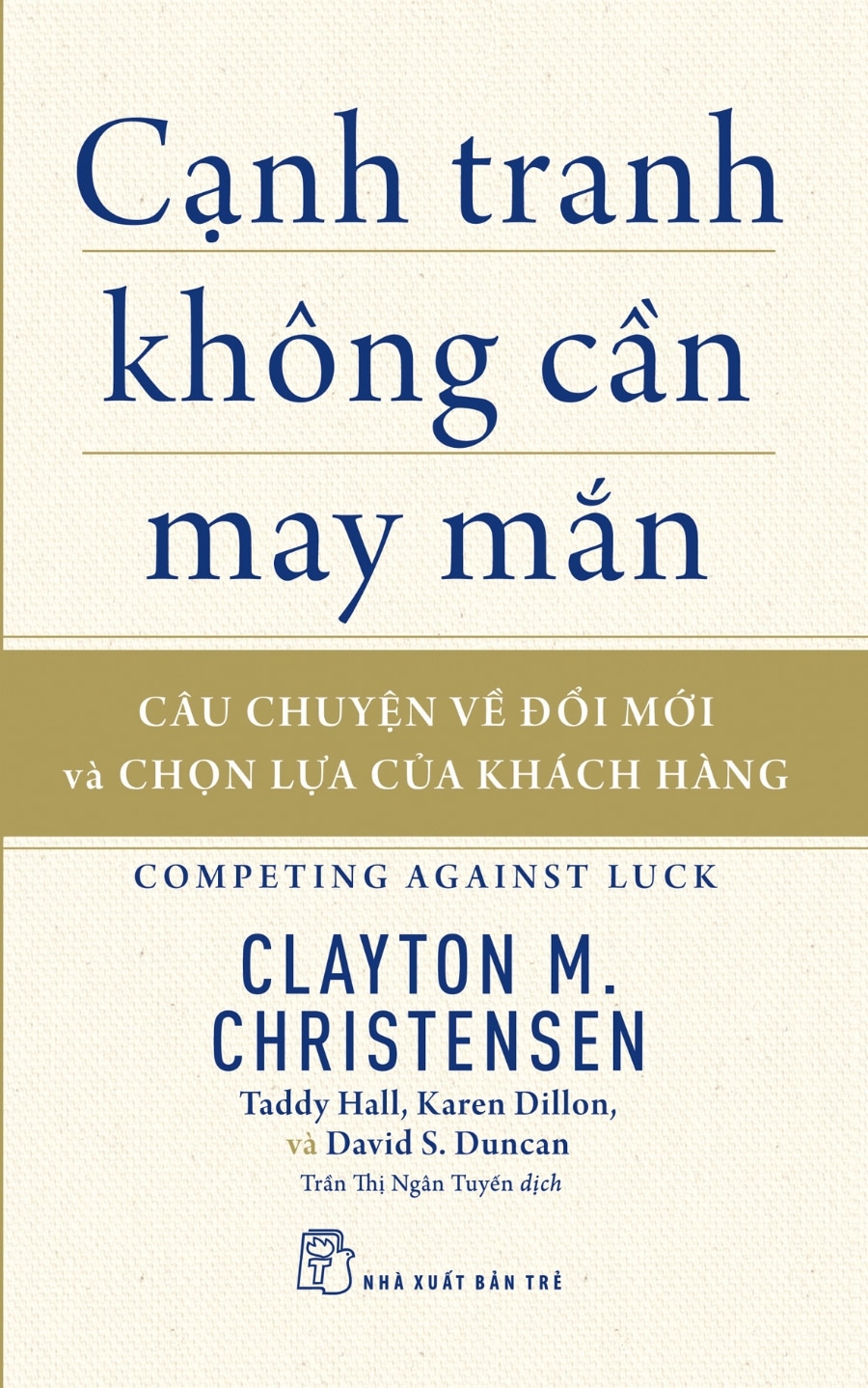 Review sách Cạnh Tranh không cần may mắn – Bí Quyết Thành Công từ Clayton Christensen