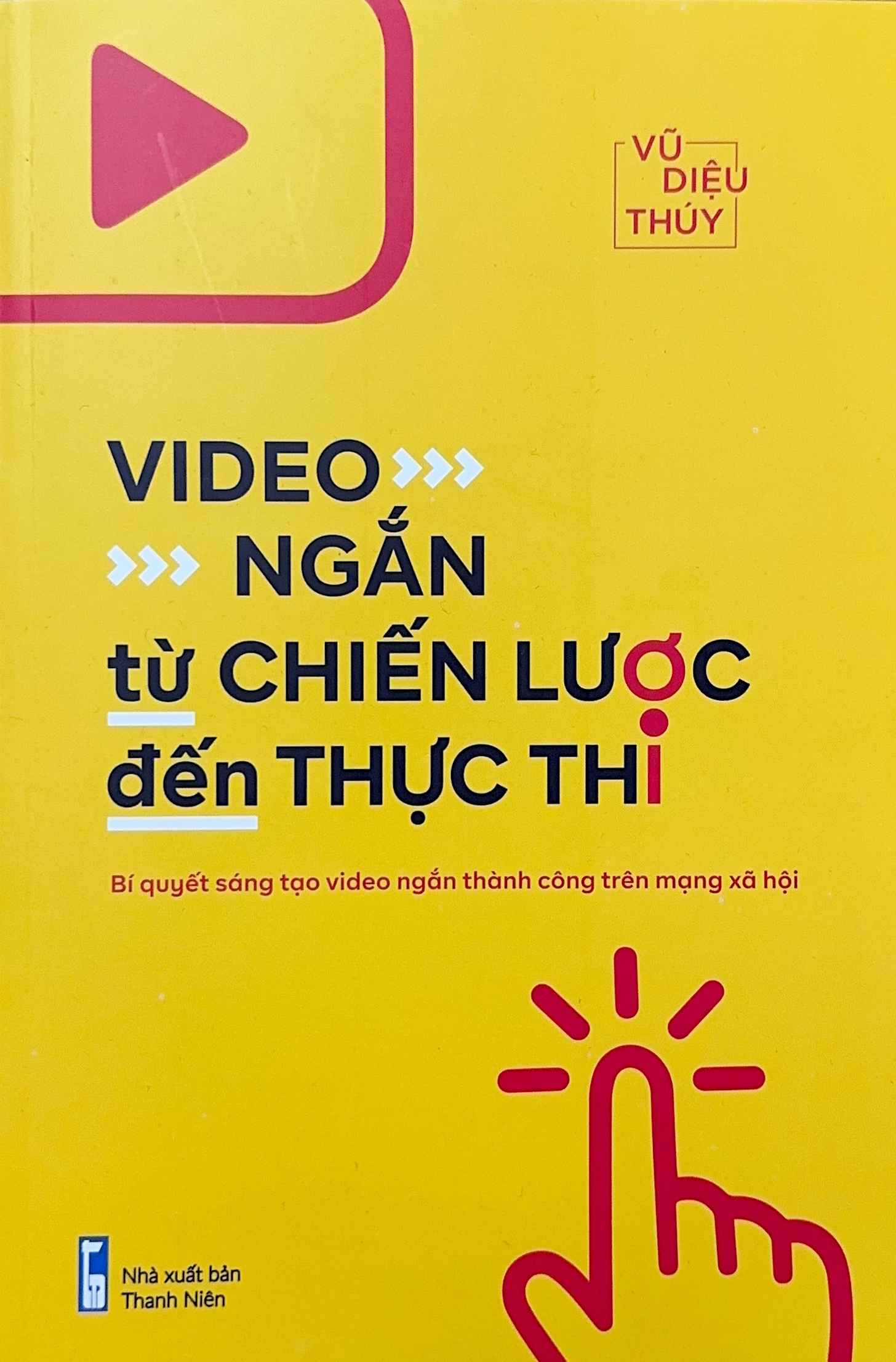 Review sách – Video Ngắn: Từ Chiến Lược Đến Thực Thi của Vũ Diệu Thúy – lộ trình bán hàng và bùng nổ doanh thu