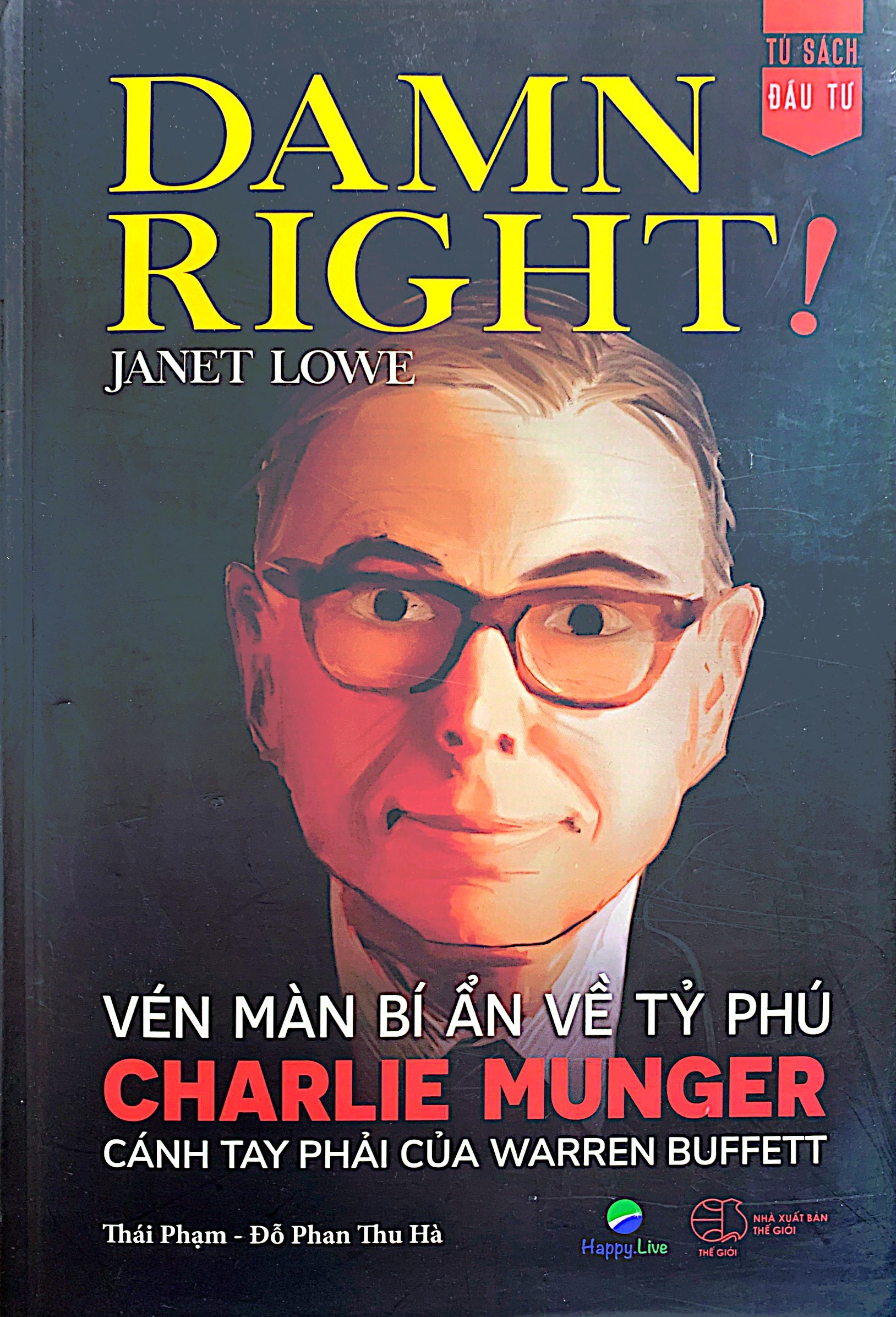 Review sách – Damn Right! – Vén Màn Bí Ẩn Về Tỷ Phú Charlie Munger Cánh Tay Phải Của Warren Buffett của Janet Lowe