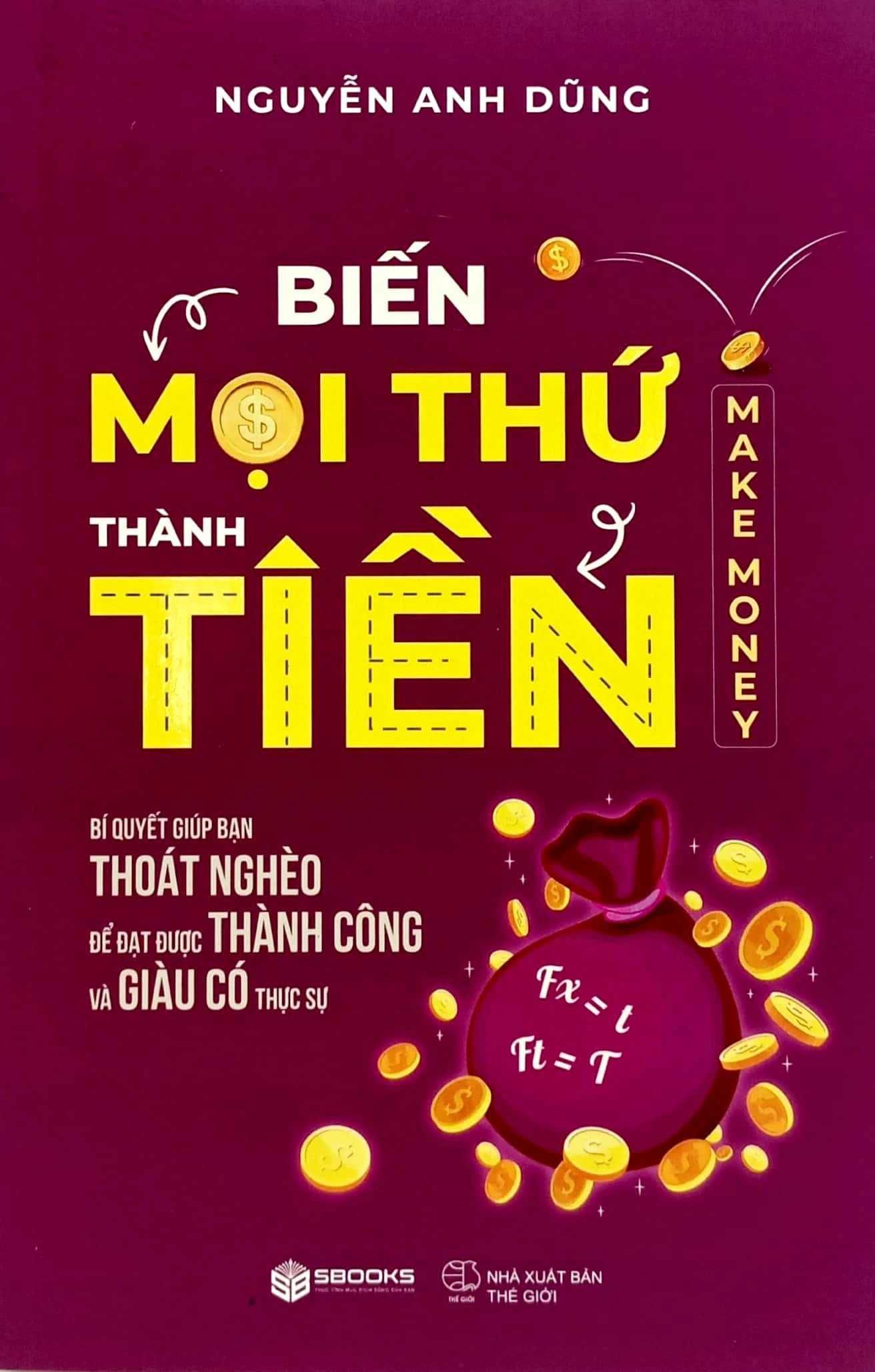 Review sách – Biến Mọi Thứ Thành Tiền của Nguyễn Anh Dũng – Phương pháp tạo ra dòng tiền bền vững