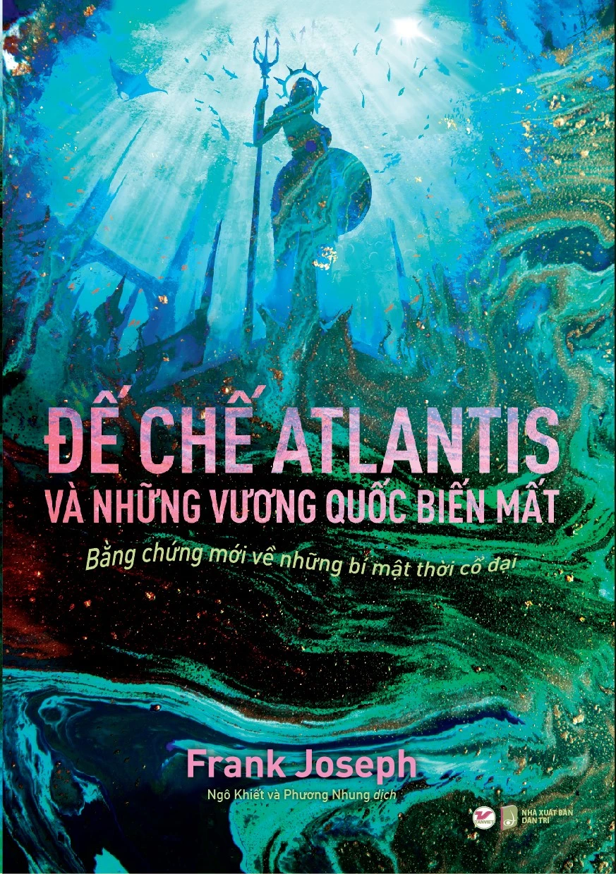 Review sách – Đế Chế Atlantis Và Những Vương Quốc Biến Mất của Frank Joseph – Bằng chứ mới về thành phố mất tích thời cổ đại