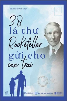 Review sách – 38 Lá Thư Rockefeller Gửi Cho Con Trai của Bizbooks – Tư duy và sự giàu có vượt thời gian