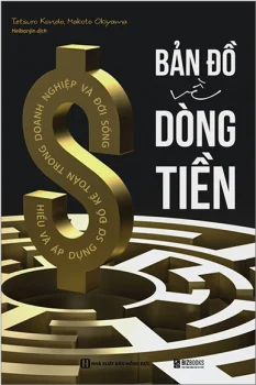 Review sách – Bản Đồ Về Dòng Tiền của Tetsuro Kondo, Mokoto Okiya – Hiểu Và Áp Dụng Sơ Đồ Kế Toán Trong Doanh Nghiệp Và Đời Sống