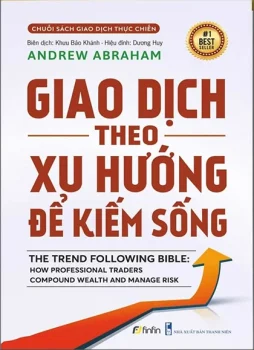 Review sách – Giao Dịch Theo Xu Hướng Để Kiếm Sống của Andrew Abraham – Cuốn tự truyện của 1 nhà giao dịch chuyên nghiệp