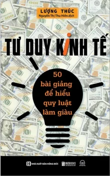 Review sách – Tư Duy Kinh Tế của Lượng Thúc – 50 Bài Giảng Để Hiểu Quy Luật Làm Giàu