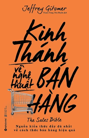 Review sách Kinh Thánh Về Nghệ Thuật Bán Hàng của Jeffry Gitomer – Nguồn kiến thức đầy đủ nhất về cách thức bán hàng hiệu quả