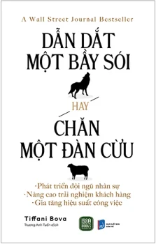 Review sách Dẫn Dắt Một Bầy Sói Hay Chăn Một Đàn Cừu của Tiffani Bova –  ngọn đuốc soi sáng con đường chinh phục ĐỈNH CAO trong lãnh đạo