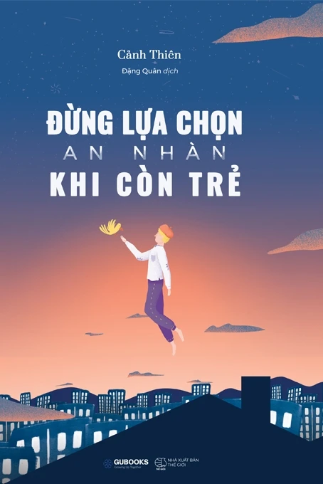 Review sách Đừng Lựa Chọn An Nhàn Khi Còn Trẻ của Cảnh Thiên – Lời nhắn nhủ chân thành về tuổi trẻ