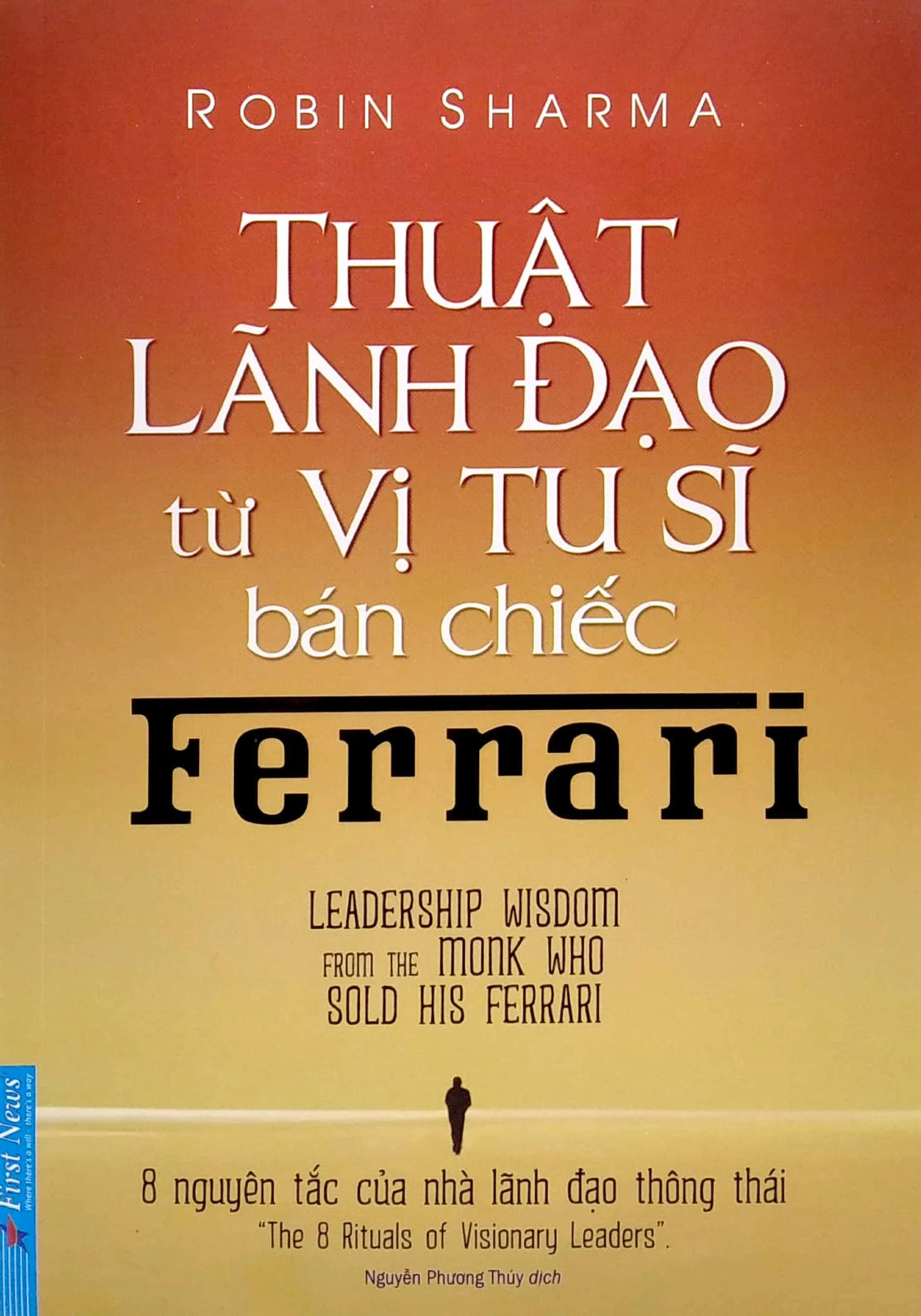 Review sách Thuật Lãnh Đạo Từ Vị Tu Sĩ Bán Chiếc Ferrari của Robin Sharma – Người lãnh đạo chinh phục bằng lòng người