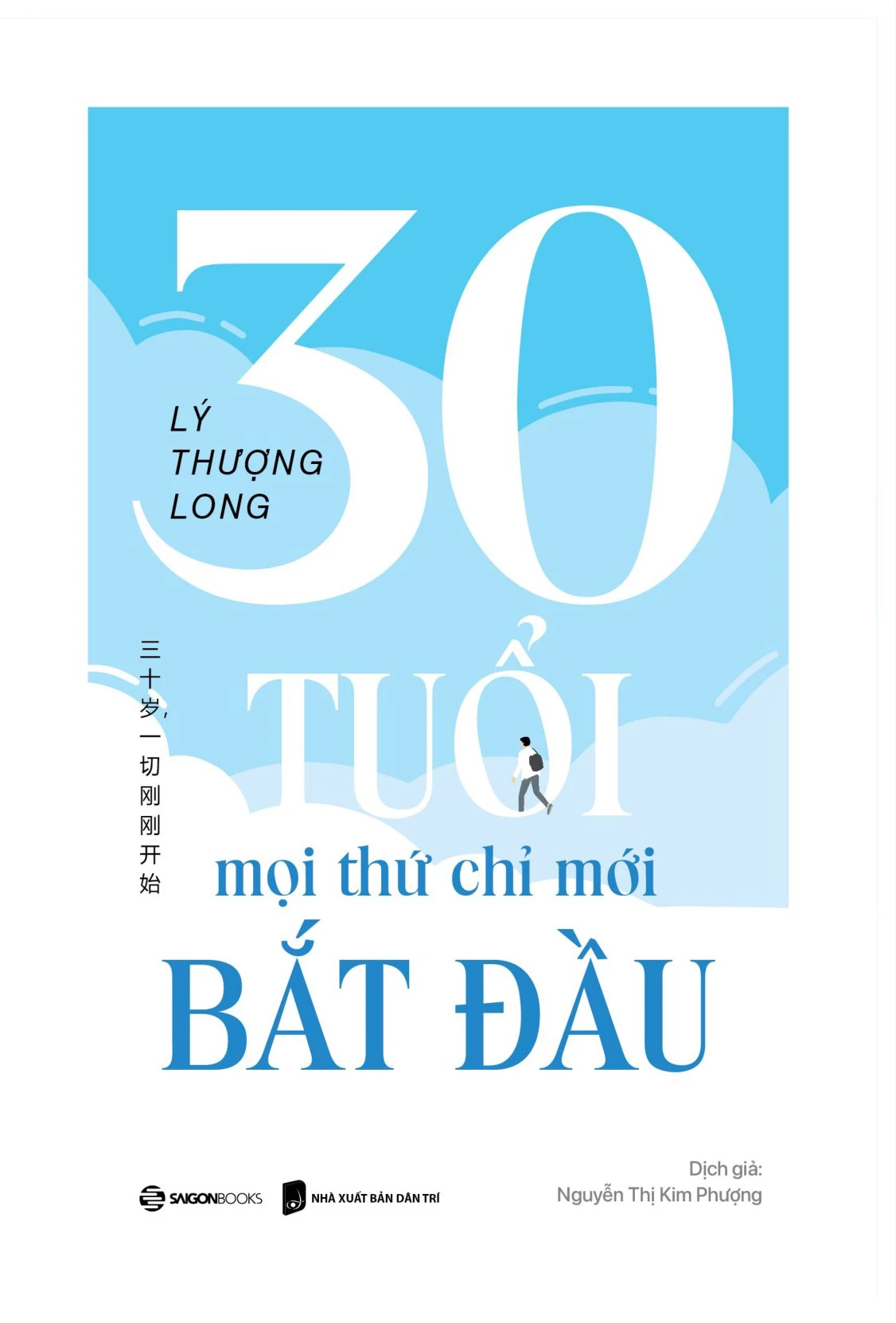 Review sách 30 Tuổi Mọi Thứ Chỉ Mới Bắt Đầu của Lý Thượng Long – Chuyện lập thân, lập nghiệp của tuổi 30