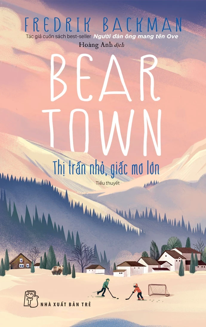 Review sách Beartown Thị Trấn Nhỏ, Giấc Mơ Lớn của Fredrik Backman – Cái giá phải trả để giấc mơ thành hiện thực