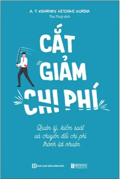 Review sách Cắt Giảm Chi Phí của Hitoshi Kuriya – Quản lý kiểm soát và chuyển đổi phí thành lợi nhuận