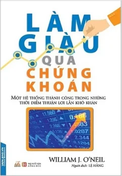 Review sách Làm Giàu Qua Chứng Khoán của William J O’Neil- Một cuốn sách hấp dẫn về đầu tư